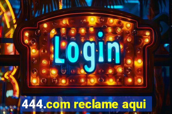 444.com reclame aqui